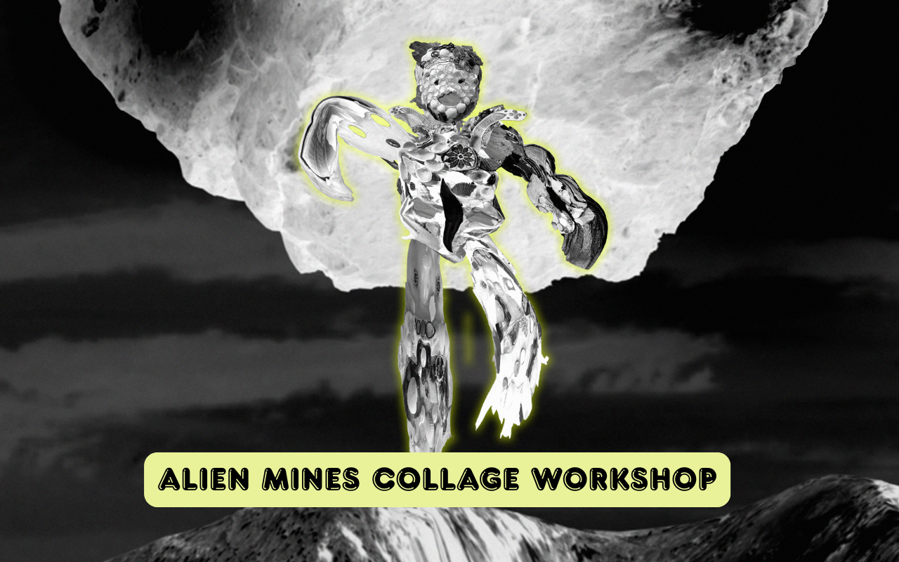 Alien Mines Collage Workshop at The Welfare